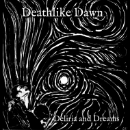DEATHLIKE DAWN Deliria And Dreams [CD]